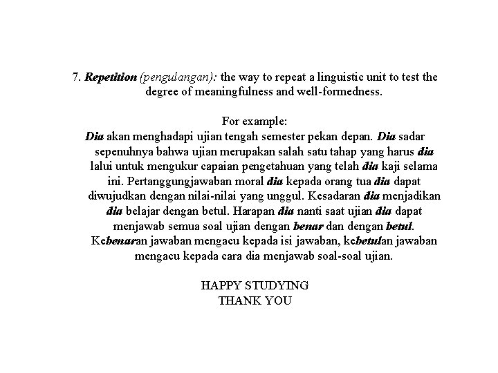 7. Repetition (pengulangan): the way to repeat a linguistic unit to test the degree