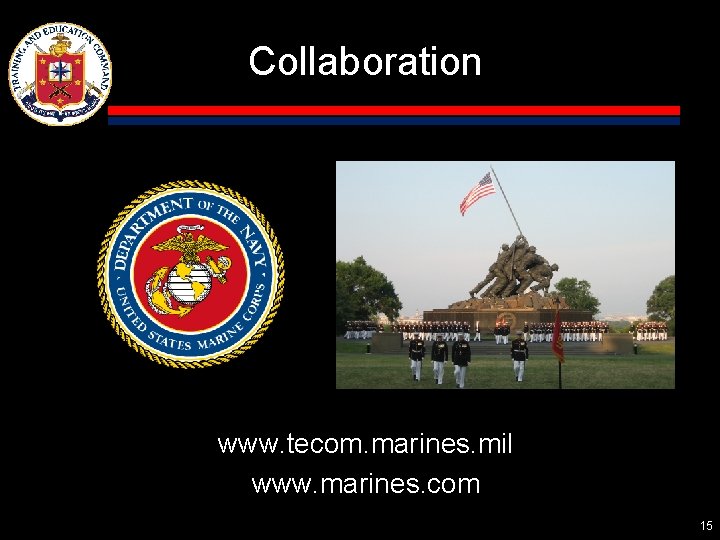 Collaboration www. tecom. marines. mil www. marines. com 15 