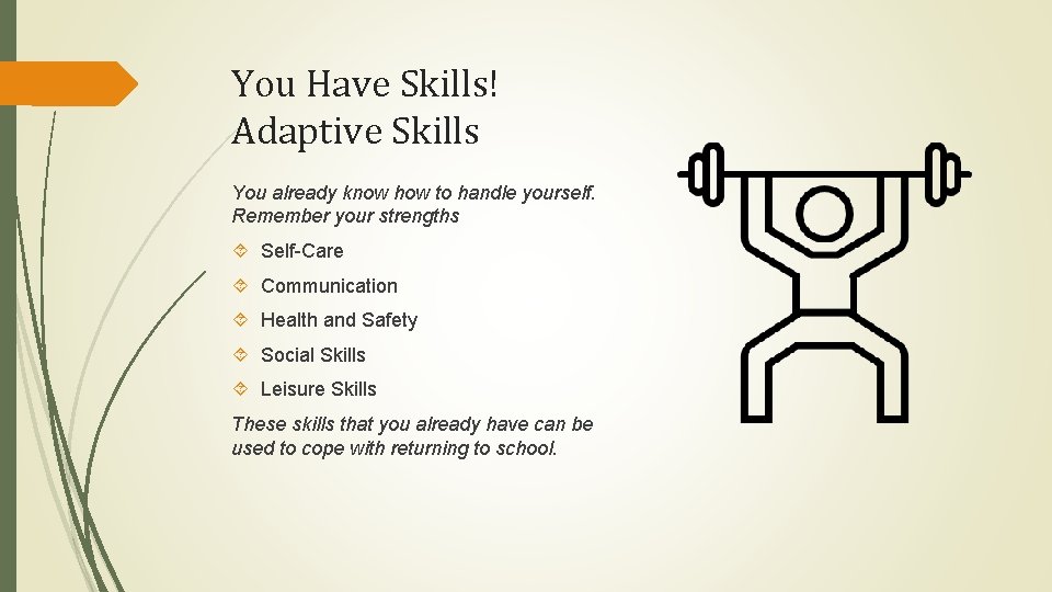 You Have Skills! Adaptive Skills You already know how to handle yourself. Remember your