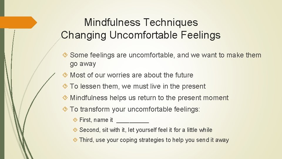 Mindfulness Techniques Changing Uncomfortable Feelings Some feelings are uncomfortable, and we want to make