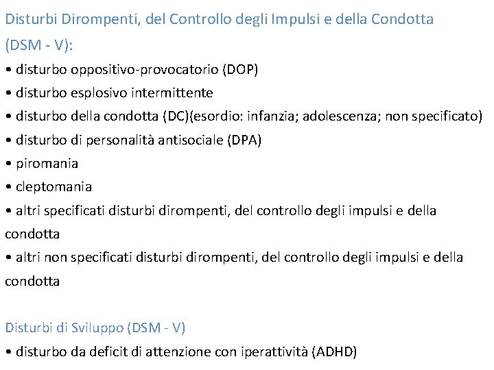 Disturbi Dirompenti, del Controllo degli Impulsi e della Condotta (DSM - V): • disturbo