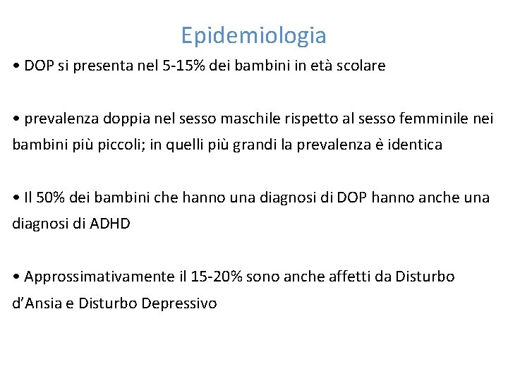 Epidemiologia • DOP si presenta nel 5 -15% dei bambini in età scolare •