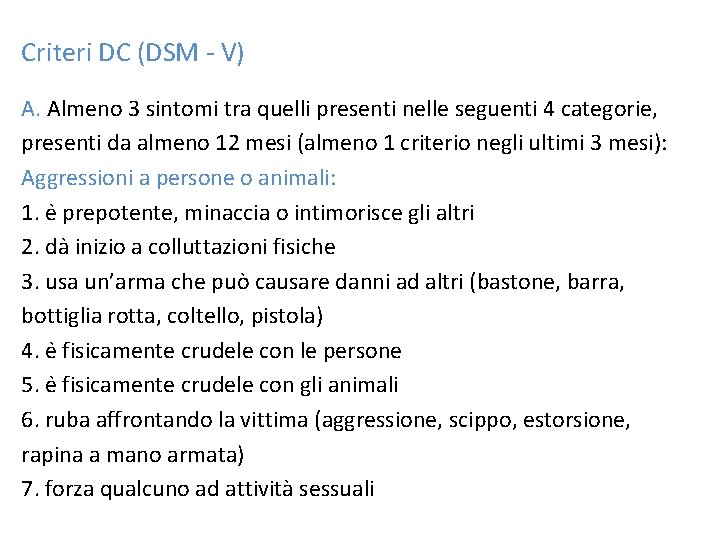 Criteri DC (DSM - V) A. Almeno 3 sintomi tra quelli presenti nelle seguenti