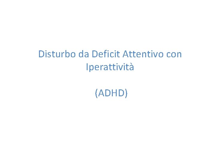 Disturbo da Deficit Attentivo con Iperattività (ADHD) 