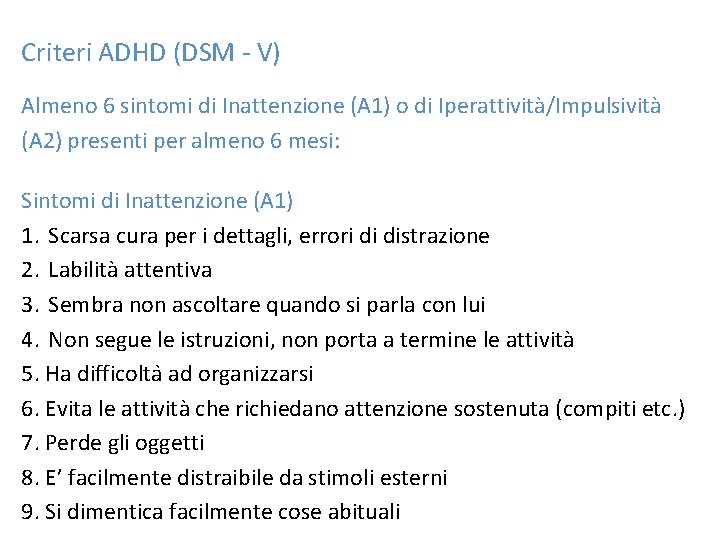 Criteri ADHD (DSM - V) Almeno 6 sintomi di Inattenzione (A 1) o di