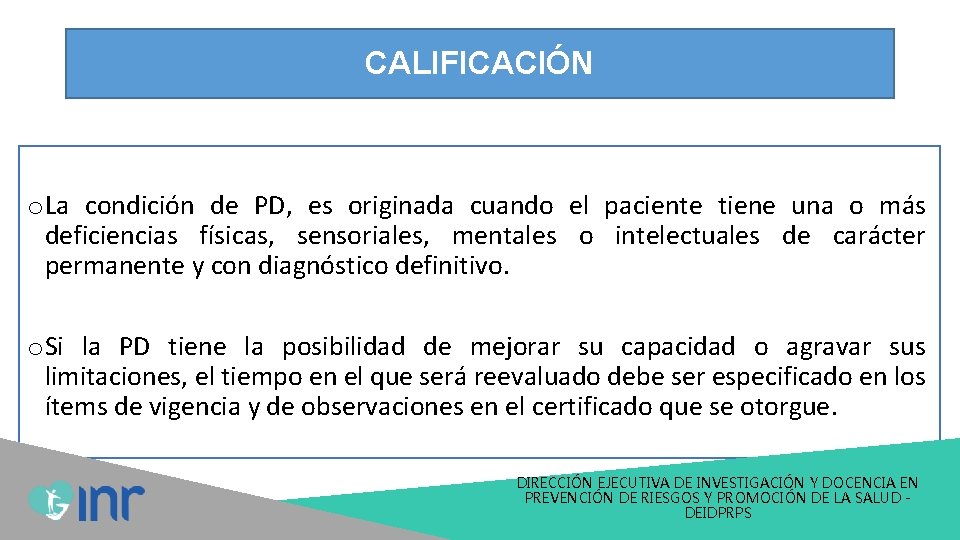 CALIFICACIÓN o La condición de PD, es originada cuando el paciente tiene una o