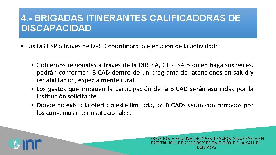 4. - BRIGADAS ITINERANTES CALIFICADORAS DE DISCAPACIDAD • Las DGIESP a través de DPCD