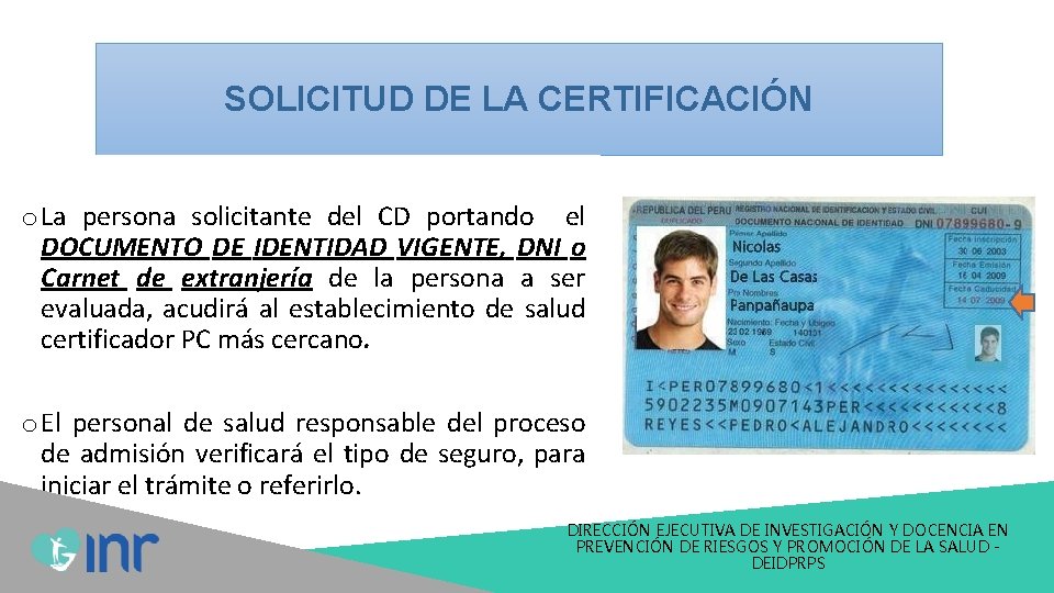 SOLICITUD DE LA CERTIFICACIÓN o La persona solicitante del CD portando el DOCUMENTO DE