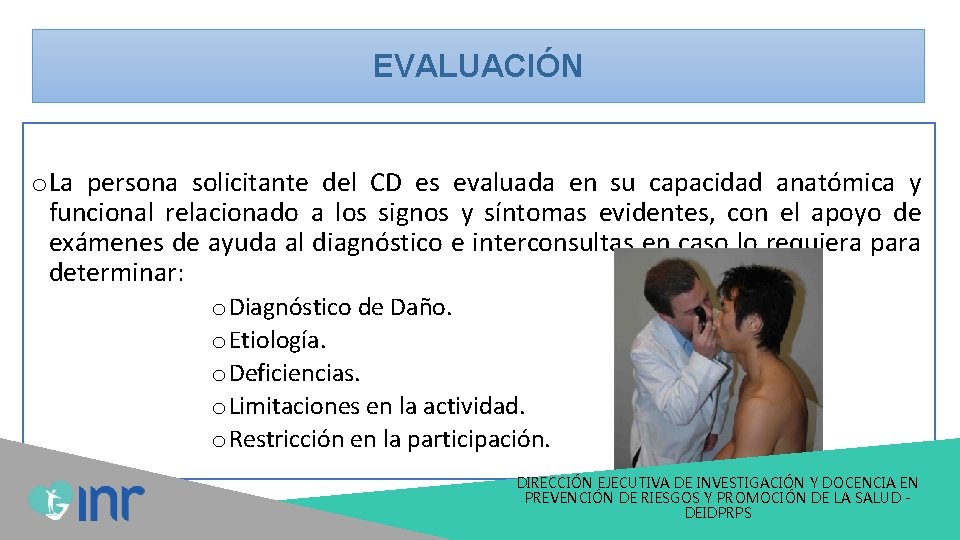 EVALUACIÓN o La persona solicitante del CD es evaluada en su capacidad anatómica y