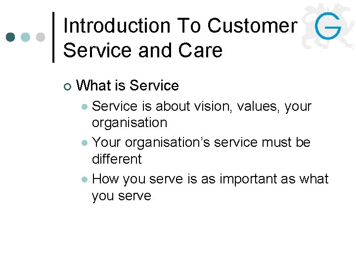 Introduction To Customer Service and Care ¢ What is Service is about vision, values,