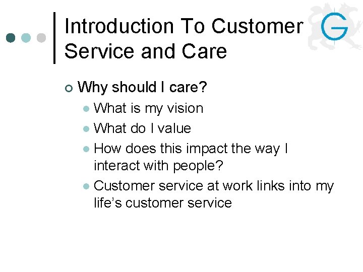 Introduction To Customer Service and Care ¢ Why should I care? What is my