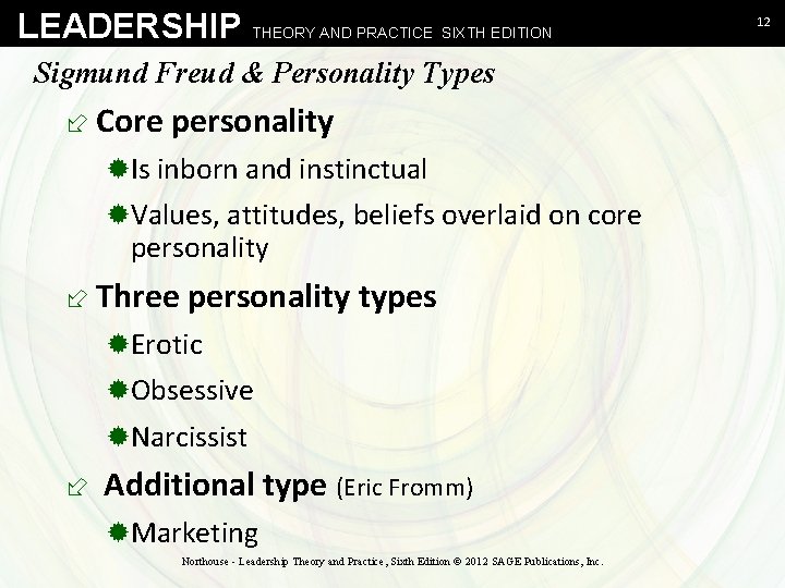 LEADERSHIP THEORY AND PRACTICE SIXTH EDITION Sigmund Freud & Personality Types ÷ Core personality
