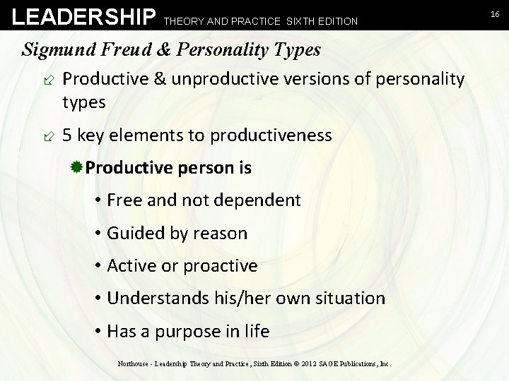 LEADERSHIP THEORY AND PRACTICE SIXTH EDITION Sigmund Freud & Personality Types ÷ Productive &