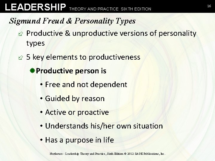 LEADERSHIP THEORY AND PRACTICE SIXTH EDITION Sigmund Freud & Personality Types ÷ Productive &