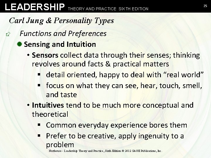 LEADERSHIP THEORY AND PRACTICE SIXTH EDITION 25 Carl Jung & Personality Types ÷ Functions