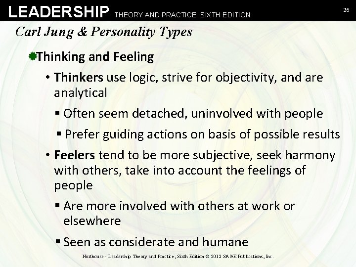 LEADERSHIP THEORY AND PRACTICE SIXTH EDITION Carl Jung & Personality Types ®Thinking and Feeling