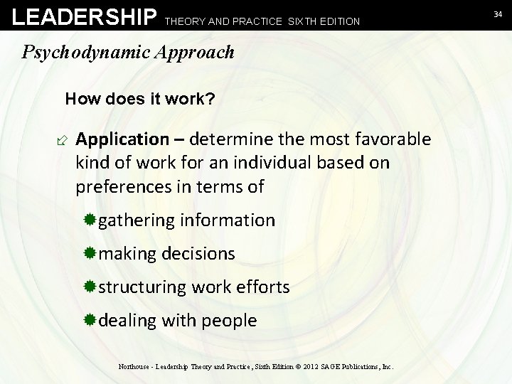 LEADERSHIP THEORY AND PRACTICE SIXTH EDITION Psychodynamic Approach How does it work? ÷ Application