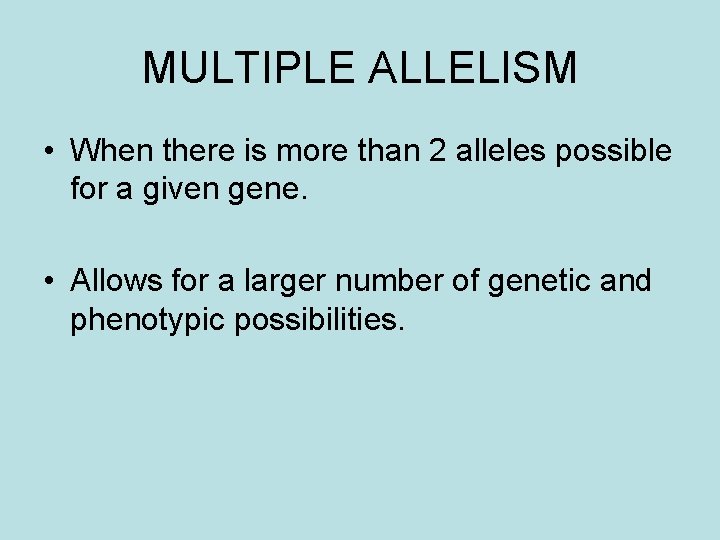 MULTIPLE ALLELISM • When there is more than 2 alleles possible for a given