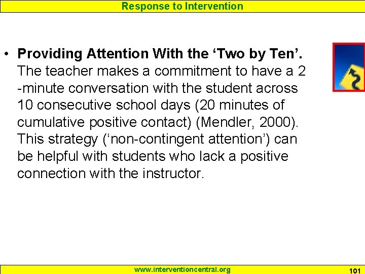 Response to Intervention • Providing Attention With the ‘Two by Ten’. The teacher makes