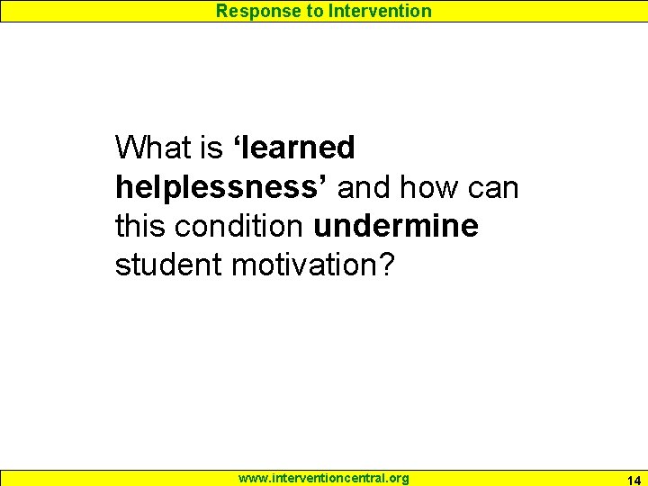 Response to Intervention What is ‘learned helplessness’ and how can this condition undermine student