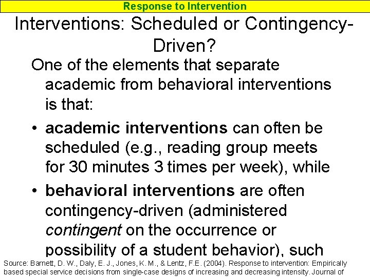 Response to Interventions: Scheduled or Contingency. Driven? One of the elements that separate academic