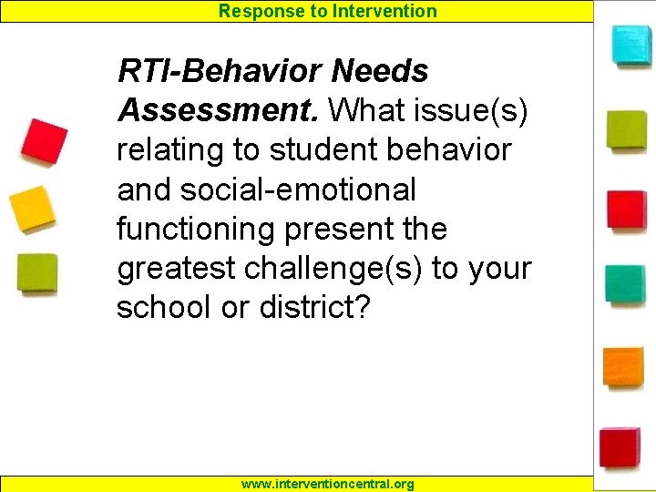 Response to Intervention RTI-Behavior Needs Assessment. What issue(s) relating to student behavior and social-emotional