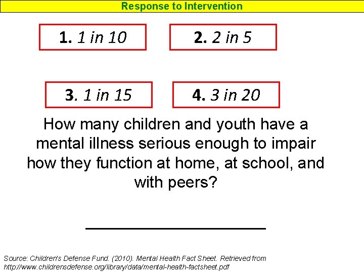 Response to Intervention 1. 1 in 10 3. 1 in 15 2. 2 in