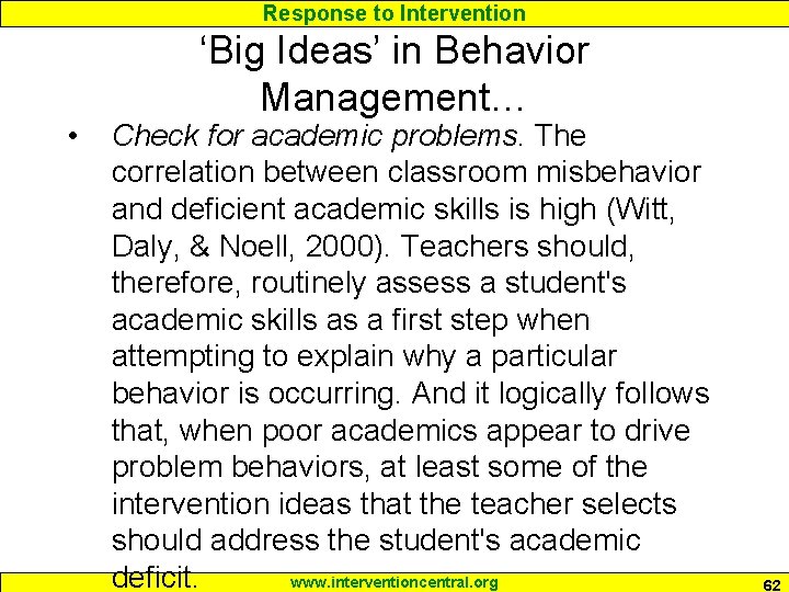 Response to Intervention • ‘Big Ideas’ in Behavior Management… Check for academic problems. The
