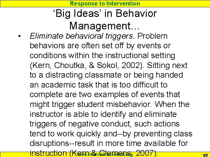 Response to Intervention • ‘Big Ideas’ in Behavior Management… Eliminate behavioral triggers. Problem behaviors