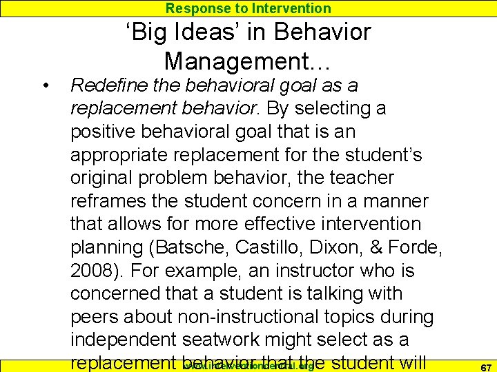 Response to Intervention • ‘Big Ideas’ in Behavior Management… Redefine the behavioral goal as