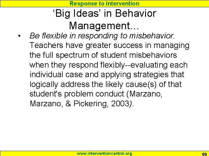 Response to Intervention • ‘Big Ideas’ in Behavior Management… Be flexible in responding to