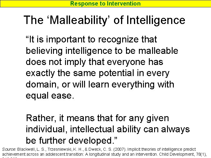 Response to Intervention The ‘Malleability’ of Intelligence “It is important to recognize that believing