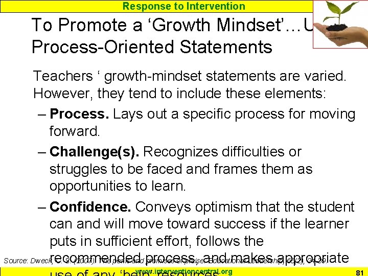 Response to Intervention To Promote a ‘Growth Mindset’…Use Process-Oriented Statements Teachers ‘ growth-mindset statements