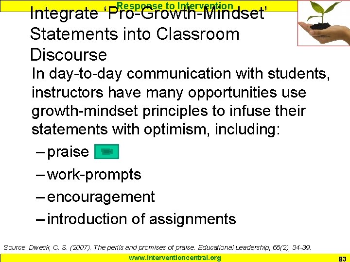 Response to Intervention Integrate ‘Pro-Growth-Mindset’ Statements into Classroom Discourse In day-to-day communication with students,