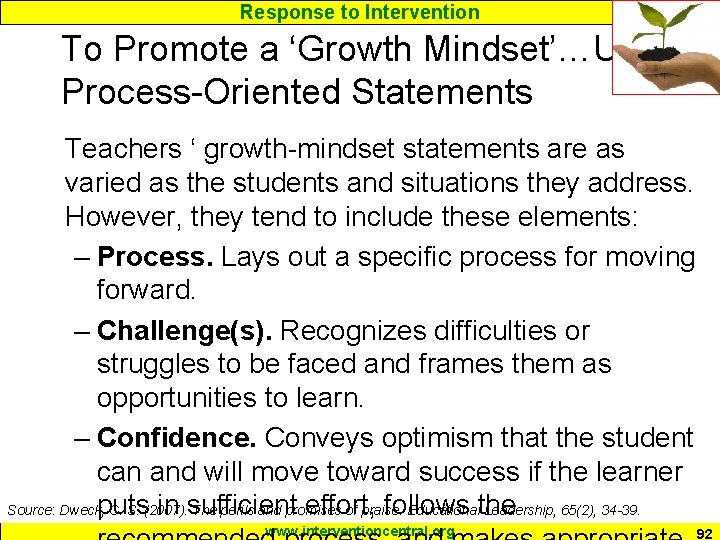 Response to Intervention To Promote a ‘Growth Mindset’…Use Process-Oriented Statements Teachers ‘ growth-mindset statements