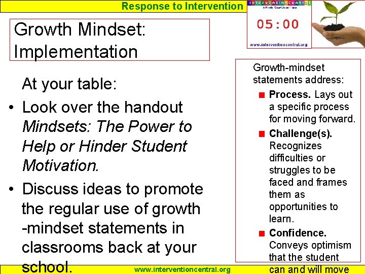 Response to Intervention Growth Mindset: Implementation At your table: • Look over the handout