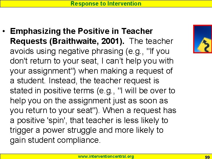 Response to Intervention • Emphasizing the Positive in Teacher Requests (Braithwaite, 2001). The teacher