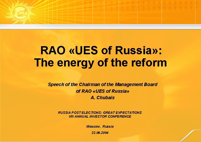 RAO «UES of Russia» : The energy of the reform Speech of the Chairman