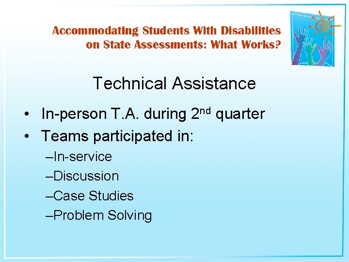 Technical Assistance • In-person T. A. during 2 nd quarter • Teams participated in: