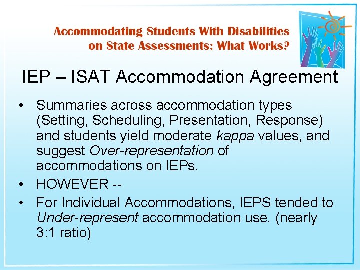 IEP – ISAT Accommodation Agreement • Summaries across accommodation types (Setting, Scheduling, Presentation, Response)