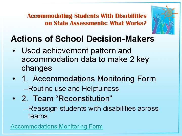 Actions of School Decision-Makers • Used achievement pattern and accommodation data to make 2