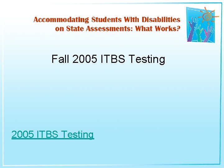 Fall 2005 ITBS Testing 