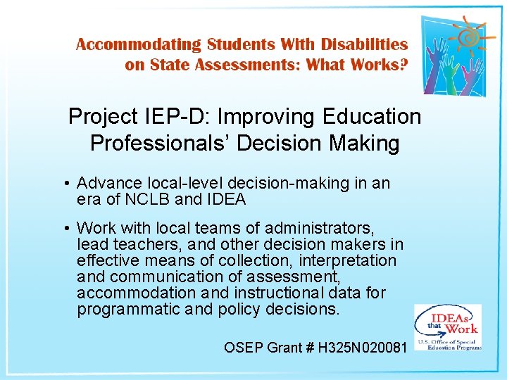 Project IEP-D: Improving Education Professionals’ Decision Making • Advance local-level decision-making in an era