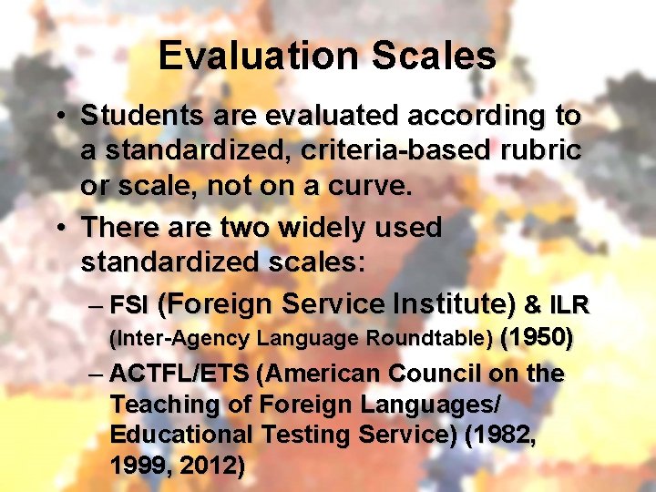 Evaluation Scales • Students are evaluated according to a standardized, criteria-based rubric or scale,