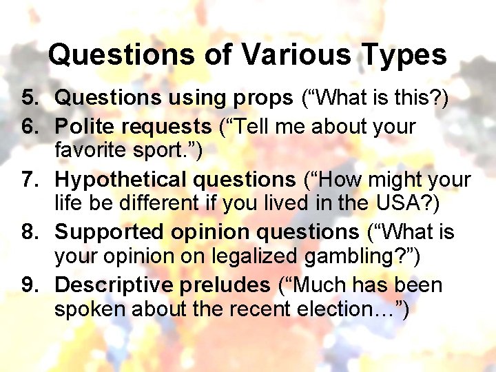 Questions of Various Types 5. Questions using props (“What is this? ) 6. Polite