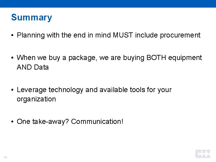 Summary • Planning with the end in mind MUST include procurement • When we