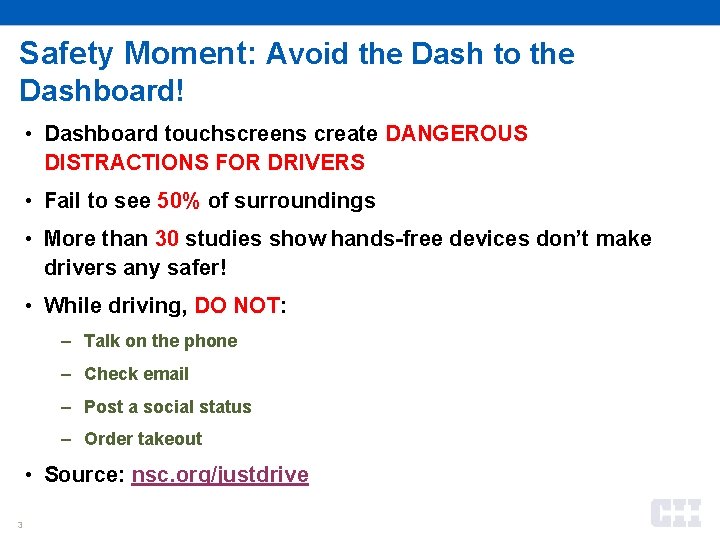 Safety Moment: Avoid the Dash to the Dashboard! • Dashboard touchscreens create DANGEROUS DISTRACTIONS