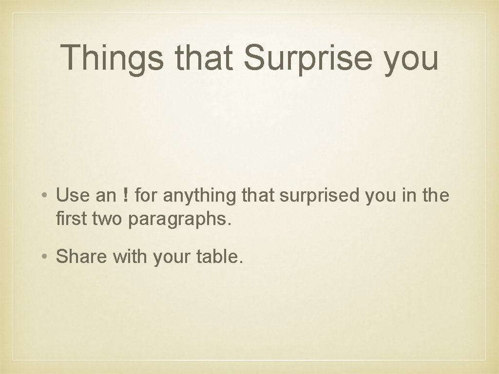 Things that Surprise you • Use an ! for anything that surprised you in