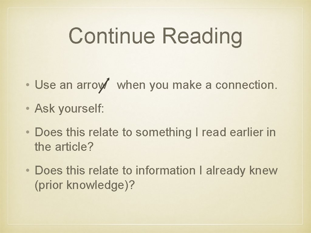 Continue Reading • Use an arrow when you make a connection. • Ask yourself: