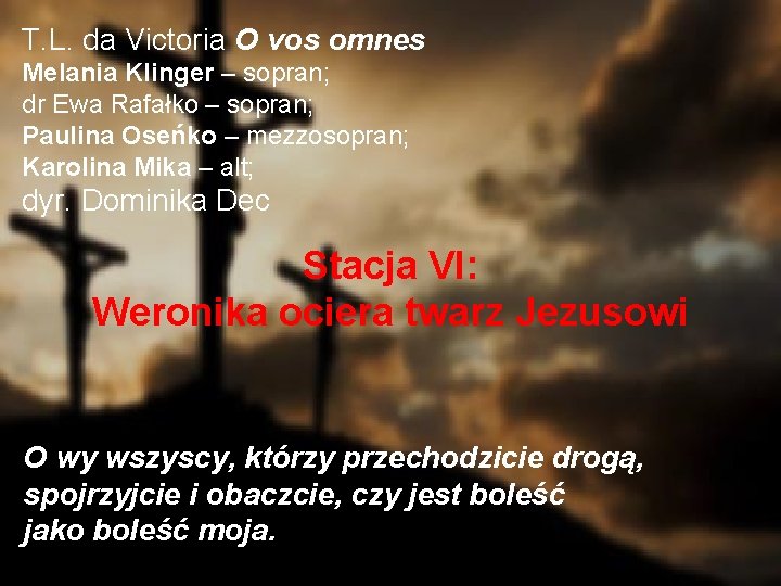 T. L. da Victoria O vos omnes Melania Klinger – sopran; dr Ewa Rafałko